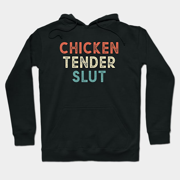 Chicken Tender Slut, Sarcasm Saying Hoodie by idjie